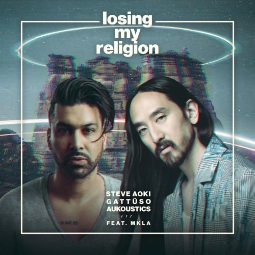 Losing My Religion - Steve Aoki & Gattuso & Aukoustics feat. Mkla