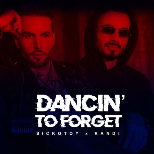 Dancin' to Forget - SICKOTOY & randi