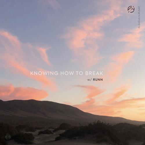 Knowing How To Break - Last Heroes & Runn
