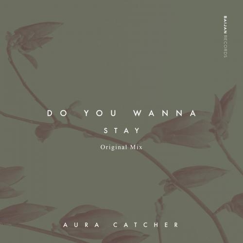 Do You Wanna Stay - Aura Catcher