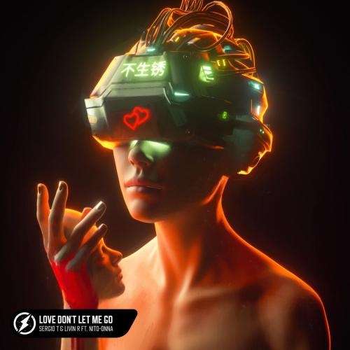 Love Don't Let Me Go - Sergio T. & Livin R & Nito-Onna