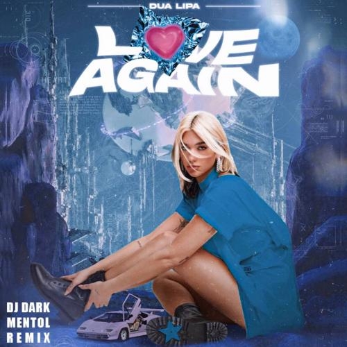 Love Again (DJ Dark & Mentol Remix) - Dua Lipa