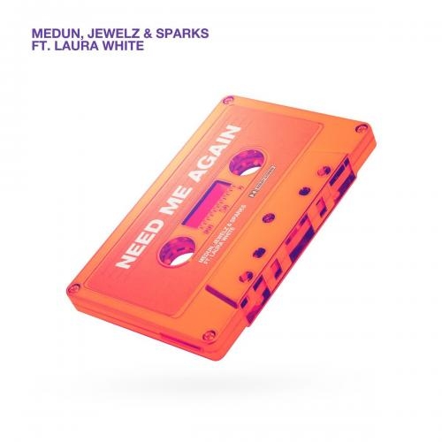 Need Me Again - MEDUN & Jewelz & Sparks feat. Laura White