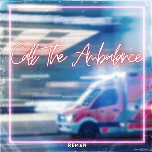 Call The Ambulance - ReMan