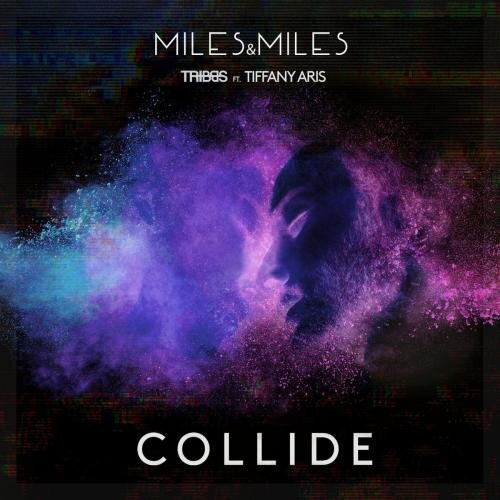 Collide - Miles x Miles x Tribbs feat. Tiffany Aris