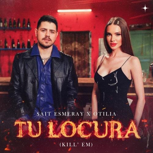 Tu Locura (Kill' Em) - Sait Esmeray & Otilia