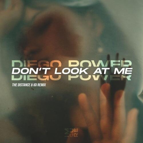 Don't Look at Me (The Distance, Igi Remix) - Diego Power