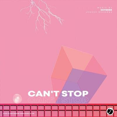 Can't Stop - Oxygenn