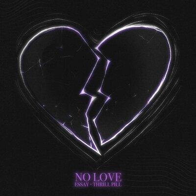 NO LOVE - Essay & THRILL PILL