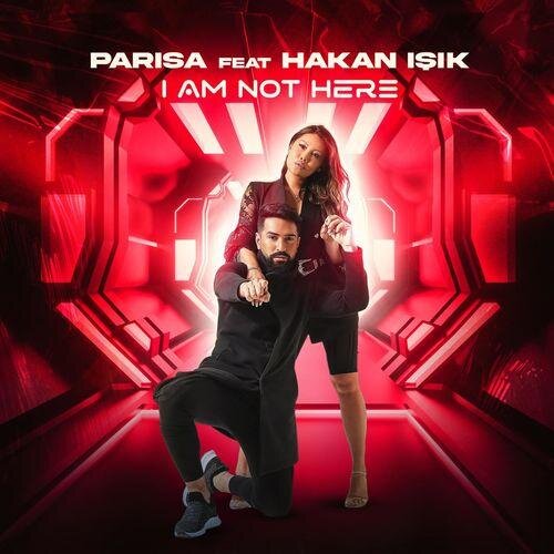 I Am Not Here - Parisa feat. Hakan Isik