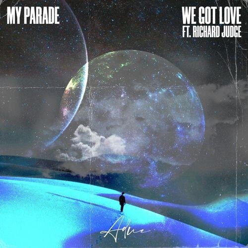 We Got Love - My Parade feat. Richard Judge