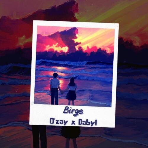 Birge - O'zay & Dabyl