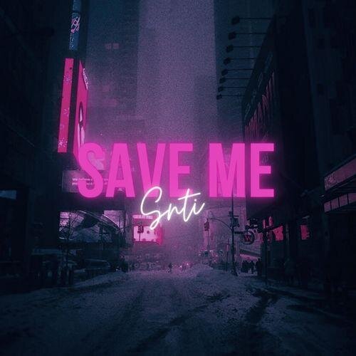 Save Me - Snti