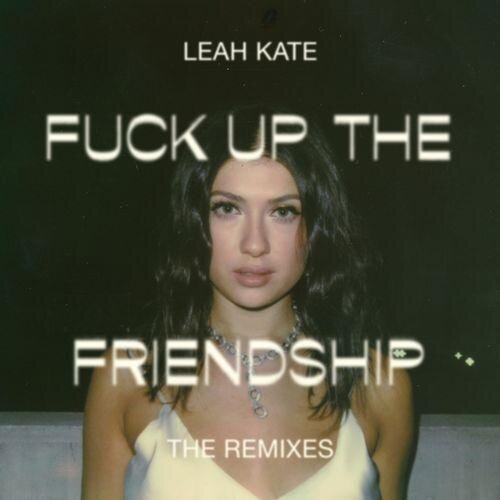 F**k Up The Friendship (Gabe Ceribelli's BPM Breaker Remix) - Leah Kate feat. Gabe Ceribelli