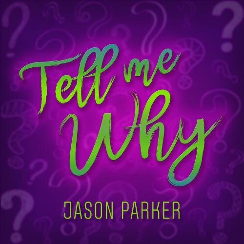 Tell Me Why (Full Vocal Radio Edit) - Jason Parker