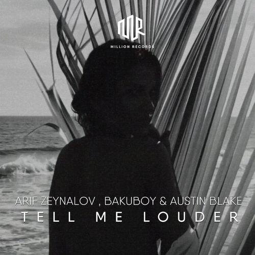 Tell Me Louder - Arif Zeynalov & BakuBoy & Austin Blake