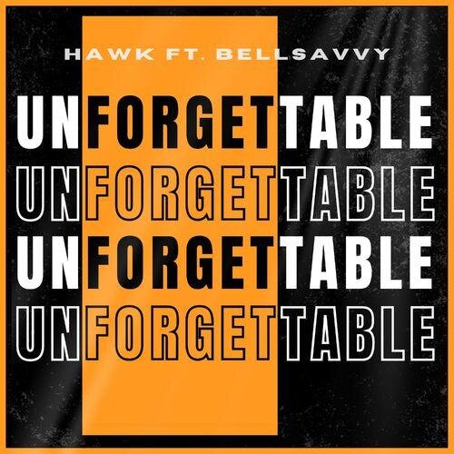 Unforgettable - Hawk & Bellsavvy