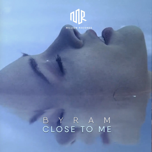 Close to Me - Byram