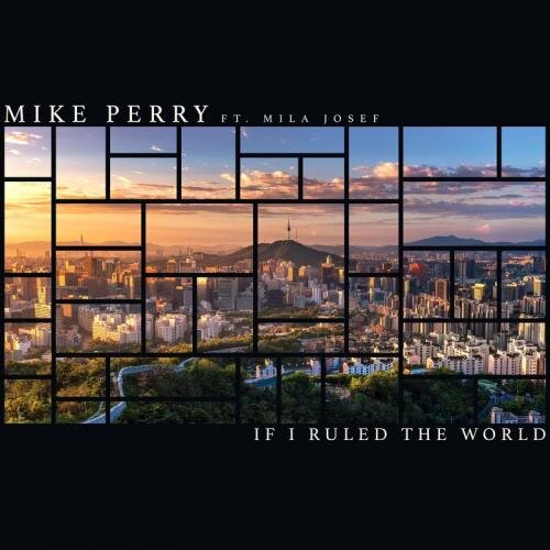 If I Ruled The World - Mike Perry feat. Mila Josef