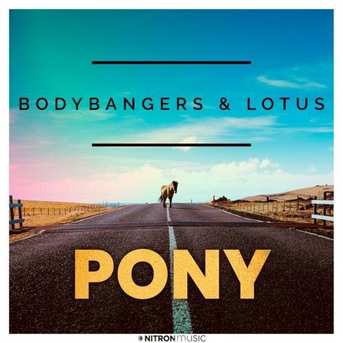 Pony - Bodybangers & Lotus
