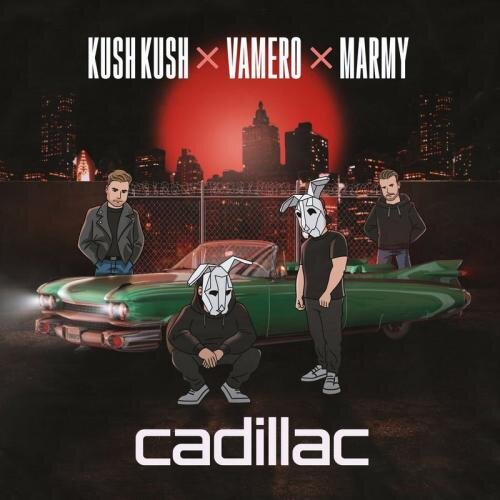 Cadillac - Kush Kush & Vamero & Marmy