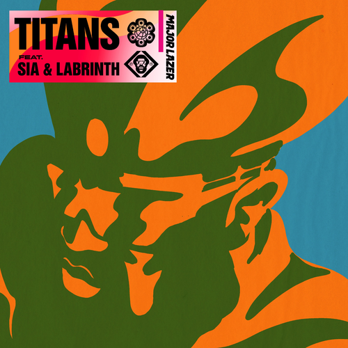 Titans - Major Lazer & Sia & Labrinth & Diplo feat. Sia & Labrinth