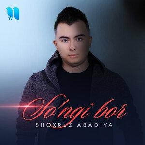 So'ngi Bor - Шохруз Абадия