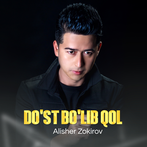 Do'st bo'lib qol - Алишер Зокиров
