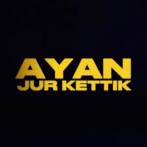 Jur kettik - AYAN