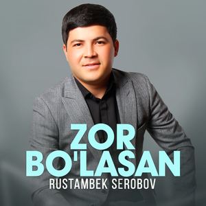 Zor bo'lasan - Rustambek Serobov
