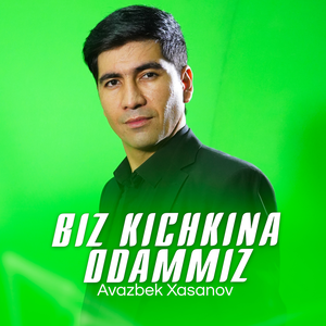 Biz kichkina odammiz - Avazbek Xasanov