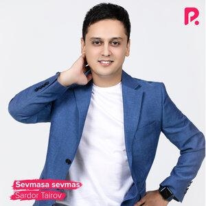 Sevmasa sevmas - Сардор Таиров