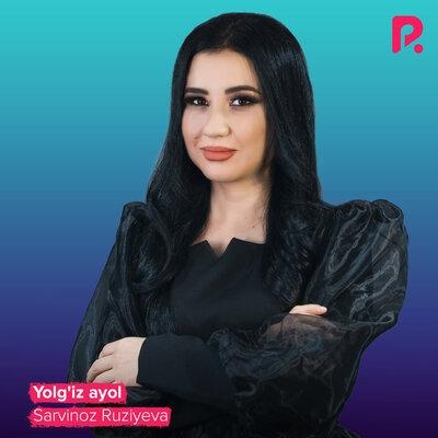 Yolg'iz ayol - Sarvinoz Ruziyeva