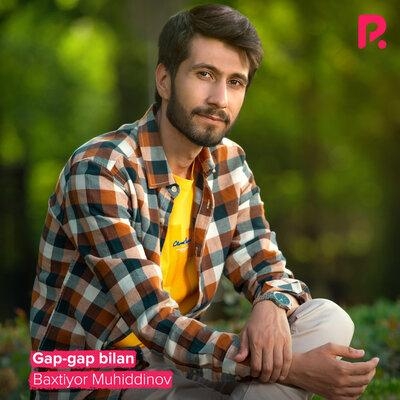 Gap-gap bilan - Бахтиёр Мухиддинов