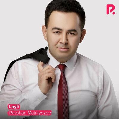 Layli - Ravshan Matniyozov
