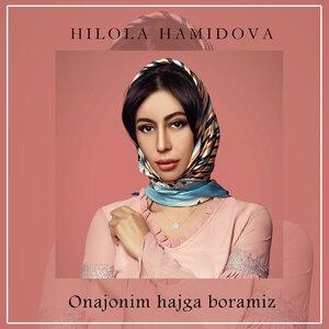 Onajonim hajga boramiz - Хилола Хамидова