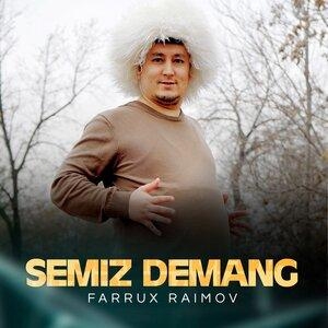 Semiz demang - Фаррух Раимов
