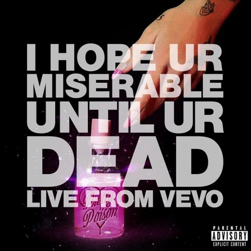 I Hope Ur Miserable Until Ur Dead (Live From Vevo) - Nessa Barrett