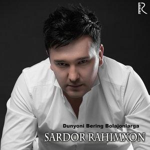 Dunyoni Bering Bolajonlarga - Сардор Рахимхон