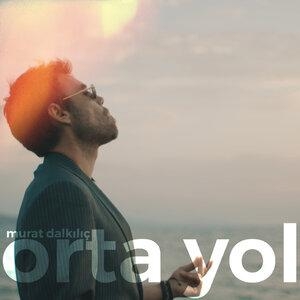 Orta Yol - Murat Dalkılıç