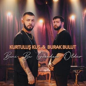 Beni Bu Geceden Öldür - Burak Bulut, Kurtuluş Kuş
