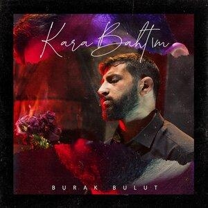 Kara Bahtım - Burak Bulut