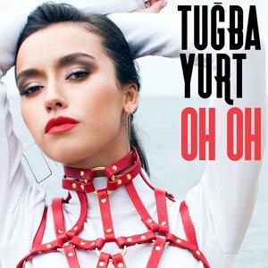 Oh Oh - Tuğba Yurt