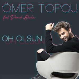 Oh Olsun - Demet Akalın, Ömer Topçu
