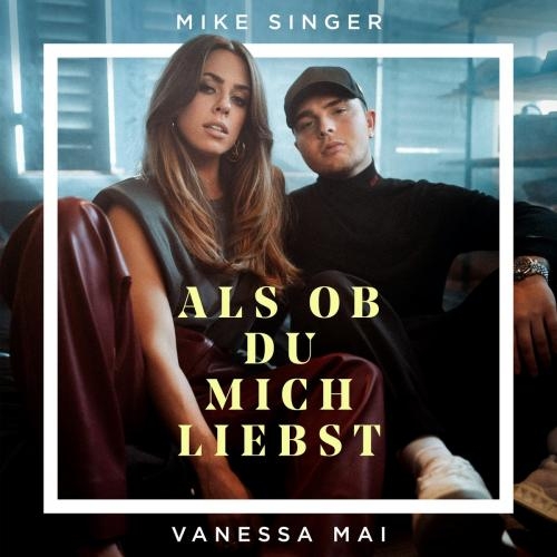 Als Ob Du Mich Liebst - Mike Singer feat. Vanessa Mai