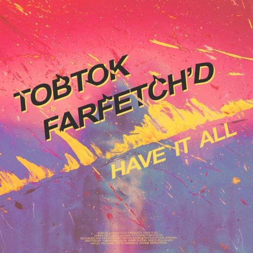 Have It All - Tobtok feat. Farfetchd