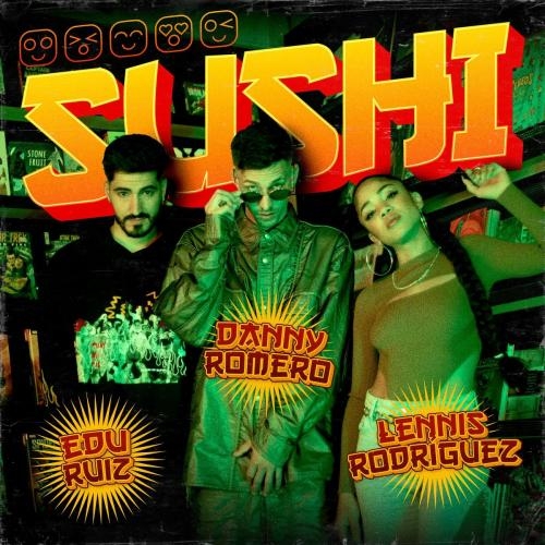 Sushi - Danny Romero feat. Lennis Rodriguez x Edu Ruiz