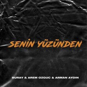 Senin Yüzünden - Buray, Arem Özgüç, Arman Aydin