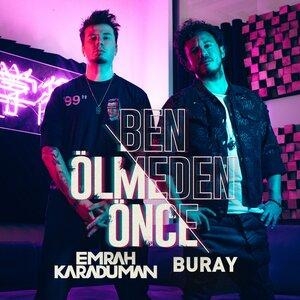 Ben Ölmeden Önce - Emrah Karaduman, Buray