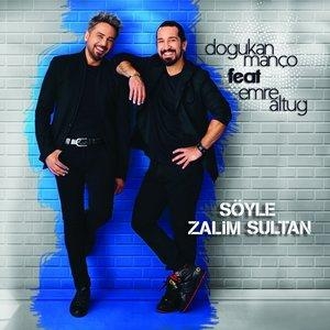 Söyle Zalim Sultan - Doğukan Manço, Emre Altuğ